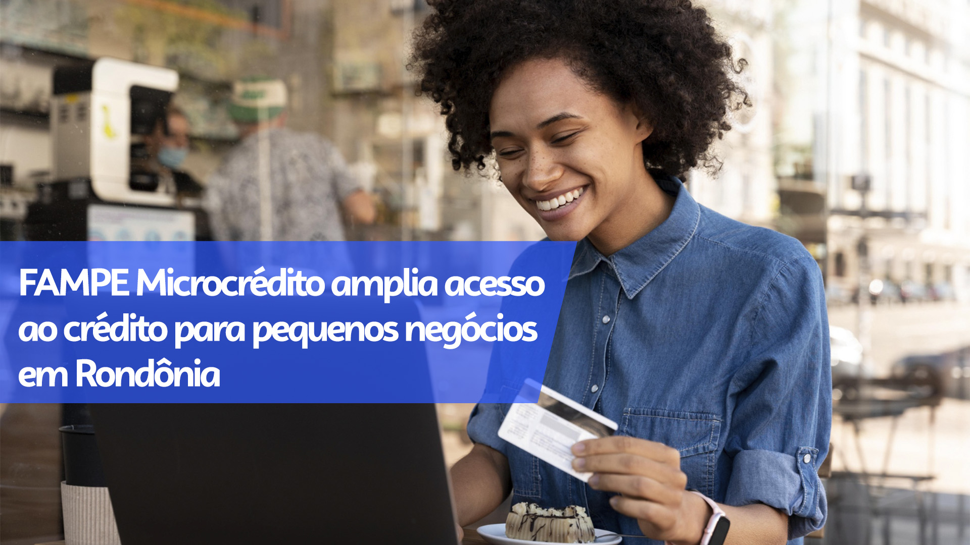Com o FAMPE Microcrédito, pequenos empreendedores de Rondônia passam a contar com mais oportunidades de financiamento para investir, crescer e desenvolver seus negócios. | Foto: Divulgação/Sebrae RO.